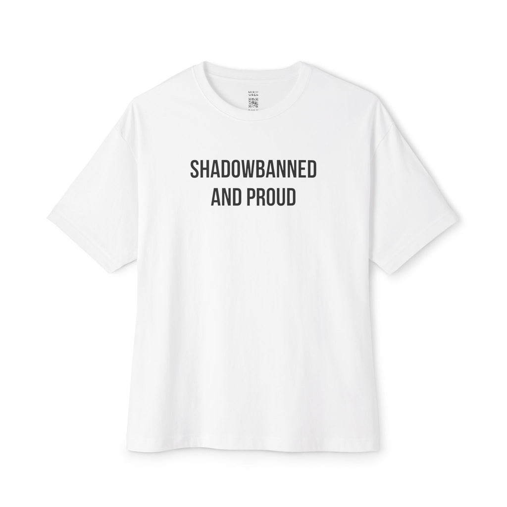 Shadowbanned And Proud Oversized Tee