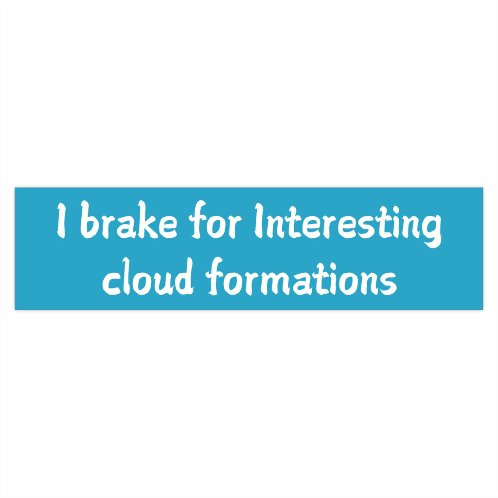I Brake for Interesting Cloud Formations Bumper Sticker