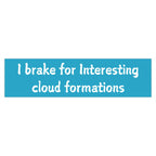 I Brake for Interesting Cloud Formations Bumper Sticker