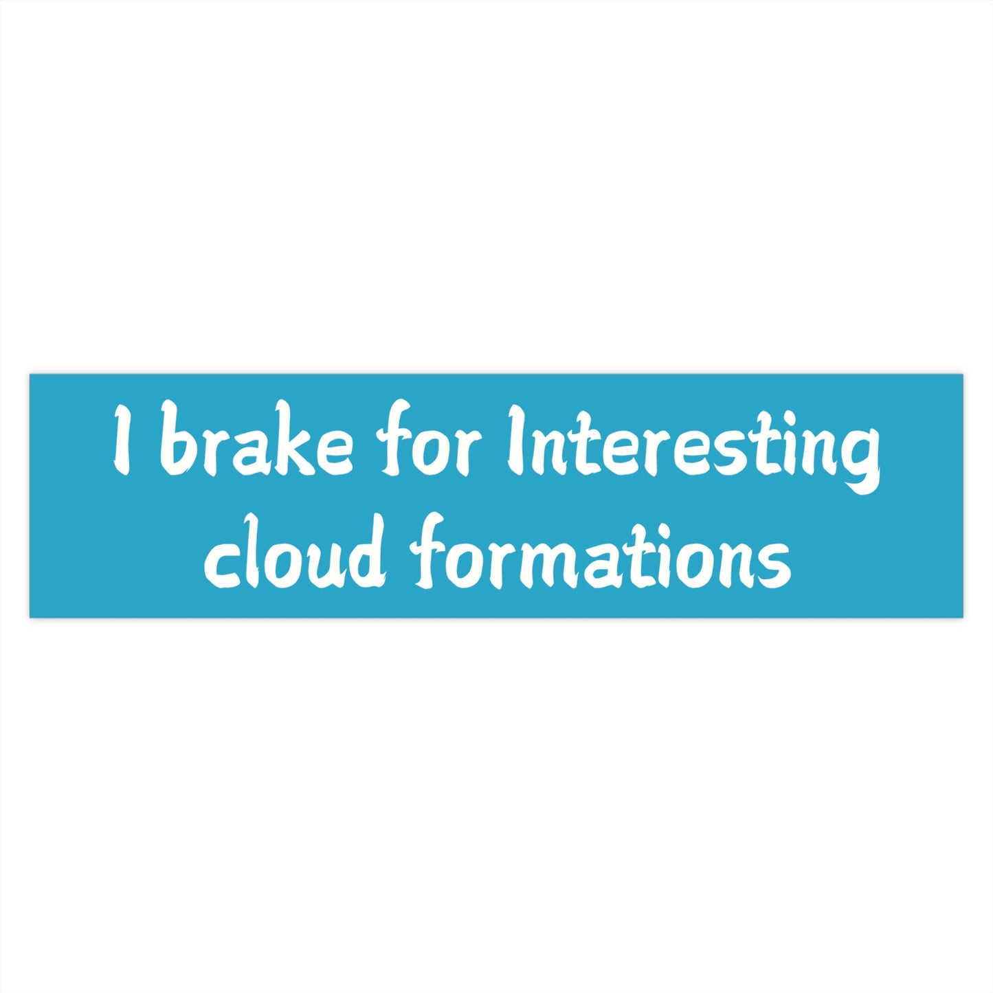 I Brake for Interesting Cloud Formations Bumper Sticker