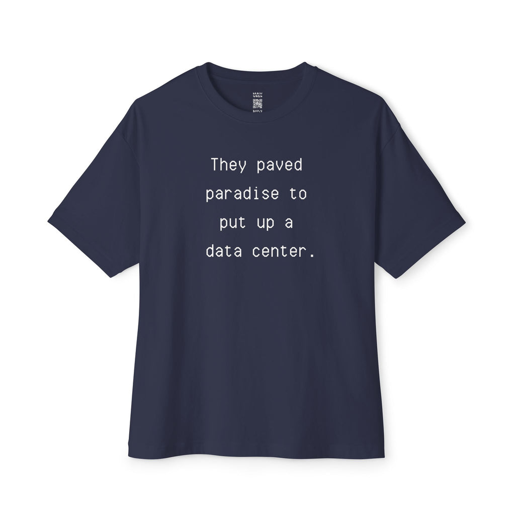 They Paved Paradise To Put Up A Data Center Oversized Tee