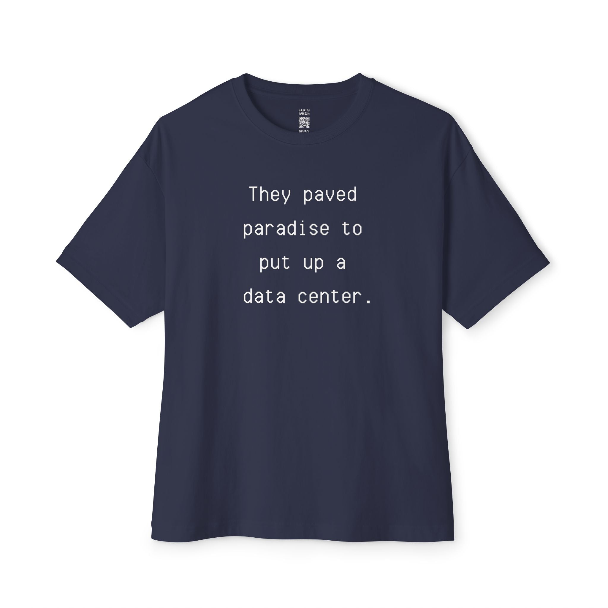 They Paved Paradise To Put Up A Data Center Oversized Tee