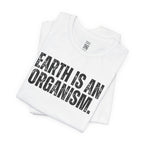 Earth Is An Organism T-Shirt