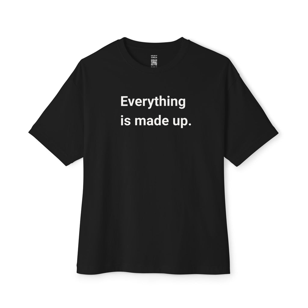 Everything Is Made Up Oversized Tee