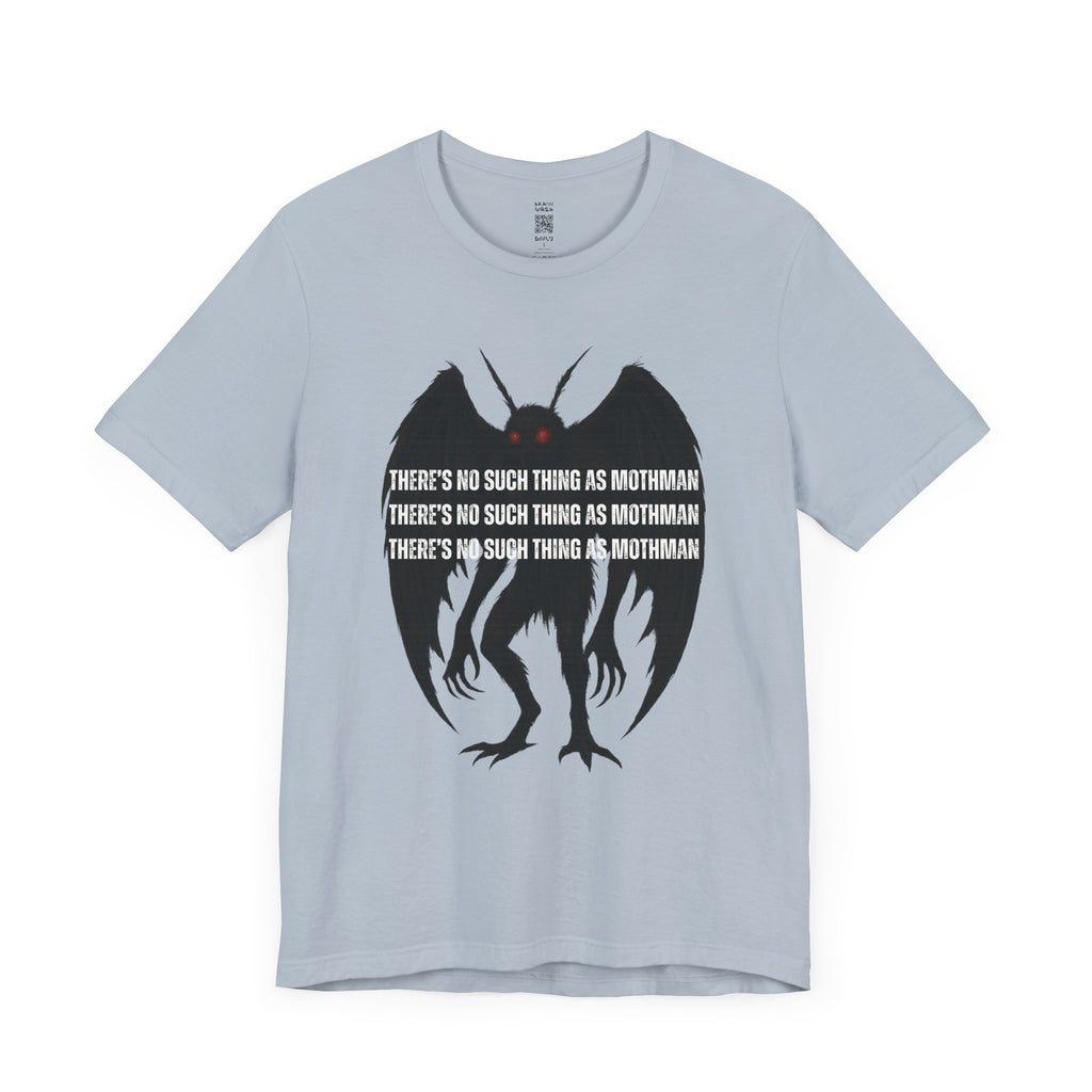 There’s No Such Thing As Mothman T-Shirt