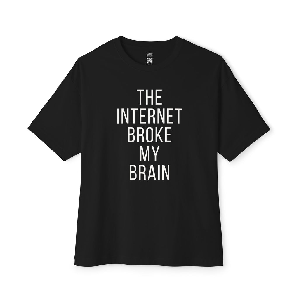 Internet Broke My Brain Oversized Tee