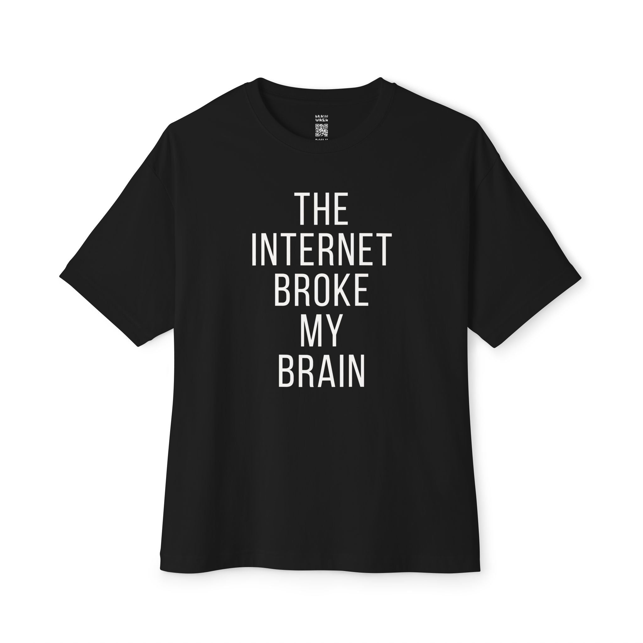 Internet Broke My Brain Oversized Tee