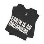 Earth Is An Organism T-Shirt