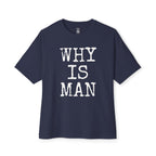 Why Is Man Oversized Tee