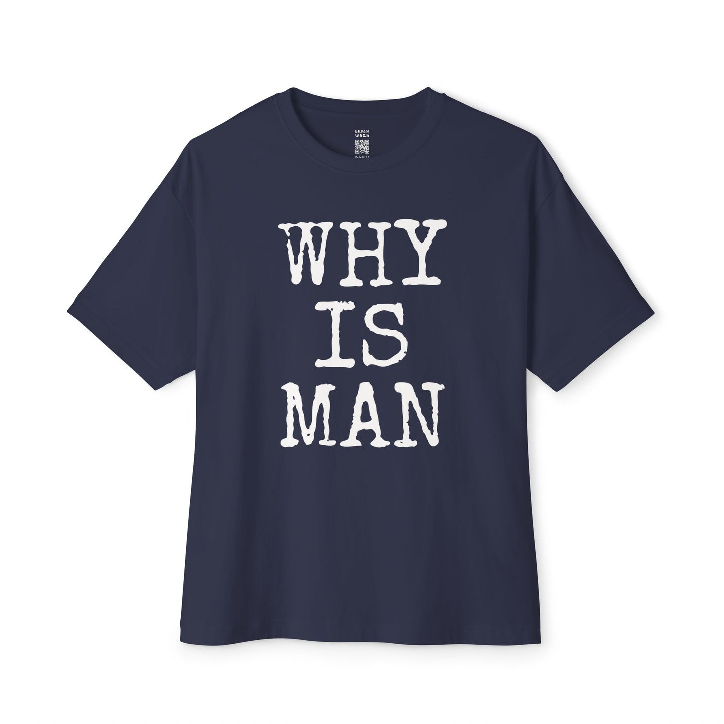 Why Is Man Oversized Tee