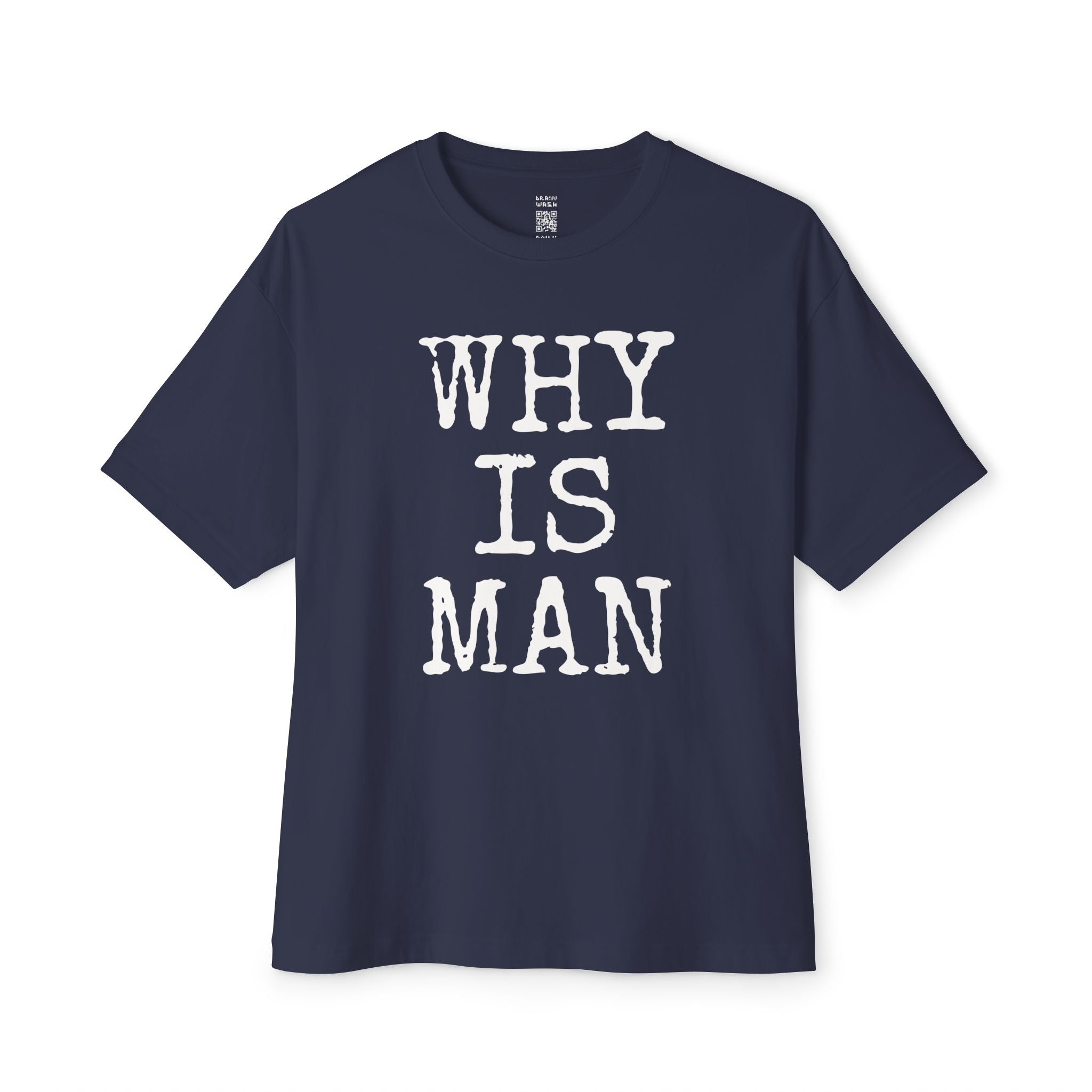 Why Is Man Oversized Tee