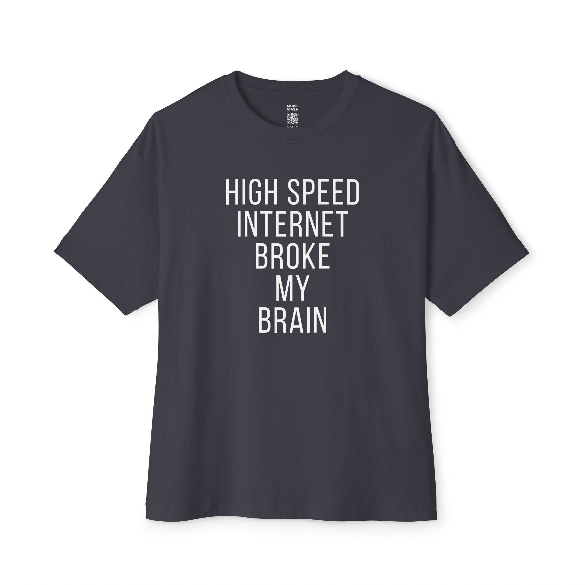 High Speed Internet Broke My Brain Oversized Tee
