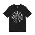 The Internet Is Forever T-Shirt