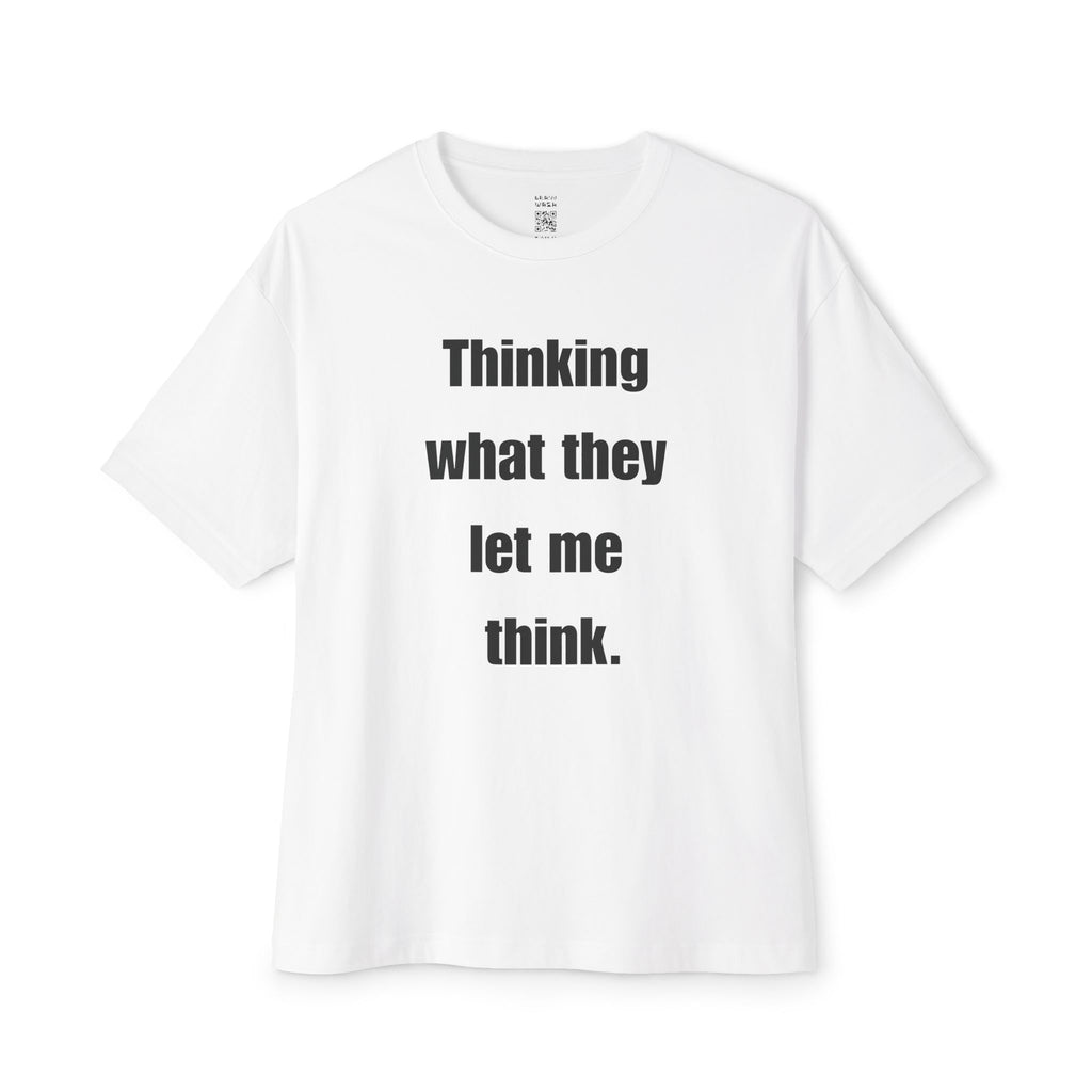 What They Let Me Think Oversized Tee