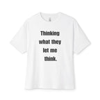 What They Let Me Think Oversized Tee