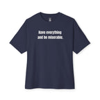 Have Everything And Be Miserable Oversized Tee