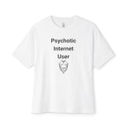 Psychotic Internet User Oversized Tee