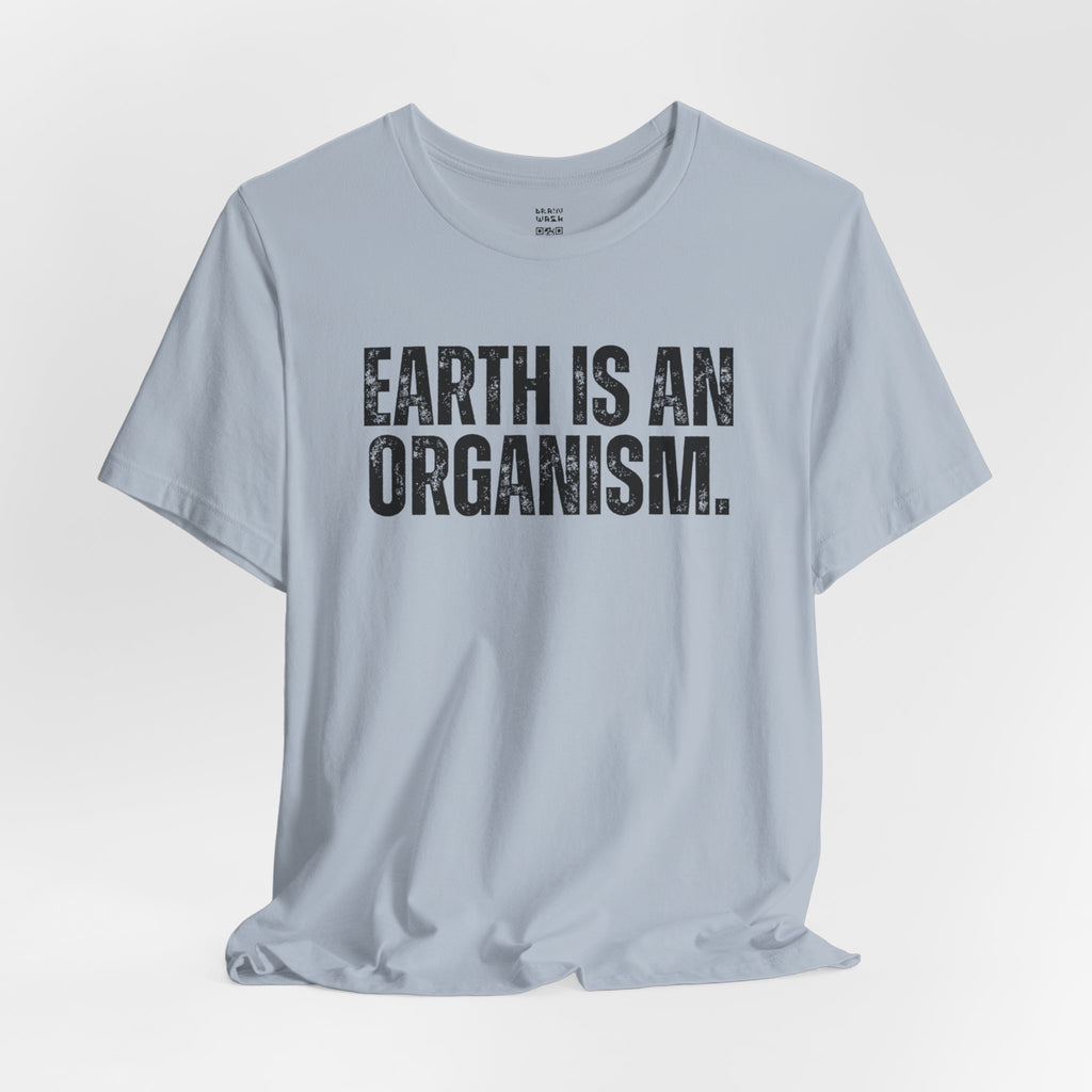 Earth Is An Organism T-Shirt