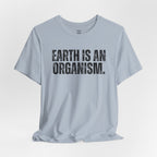Earth Is An Organism T-Shirt
