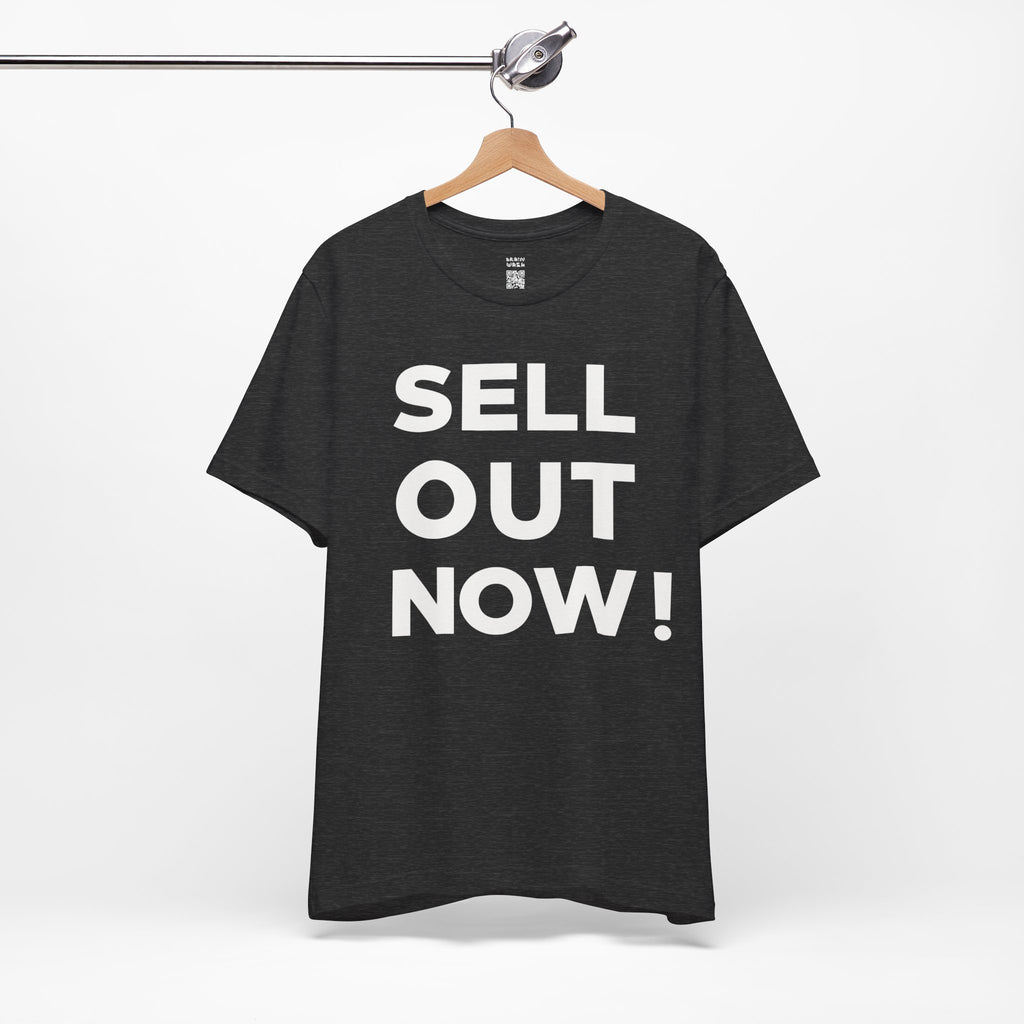 ‘Sell Out Now!’ T-Shirt for Sellouts