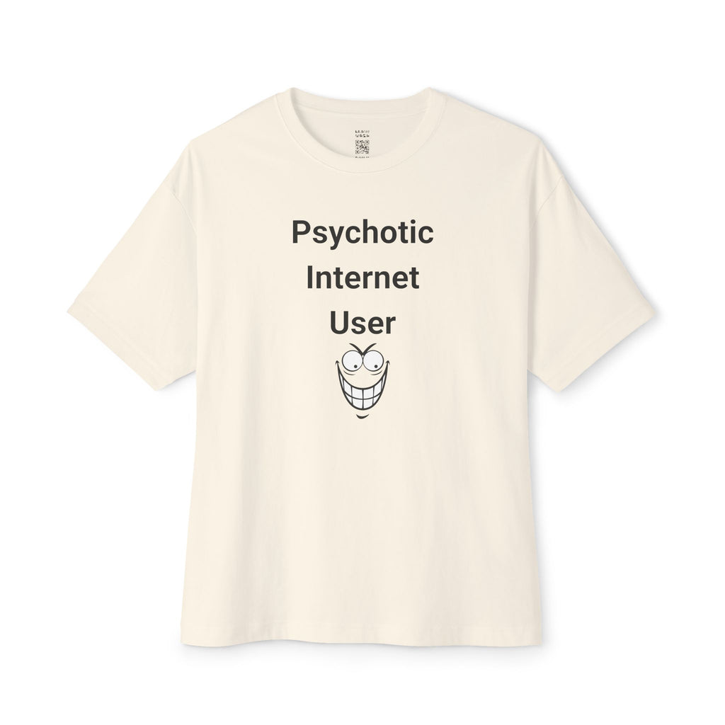 Psychotic Internet User Oversized Tee