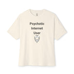 Psychotic Internet User Oversized Tee