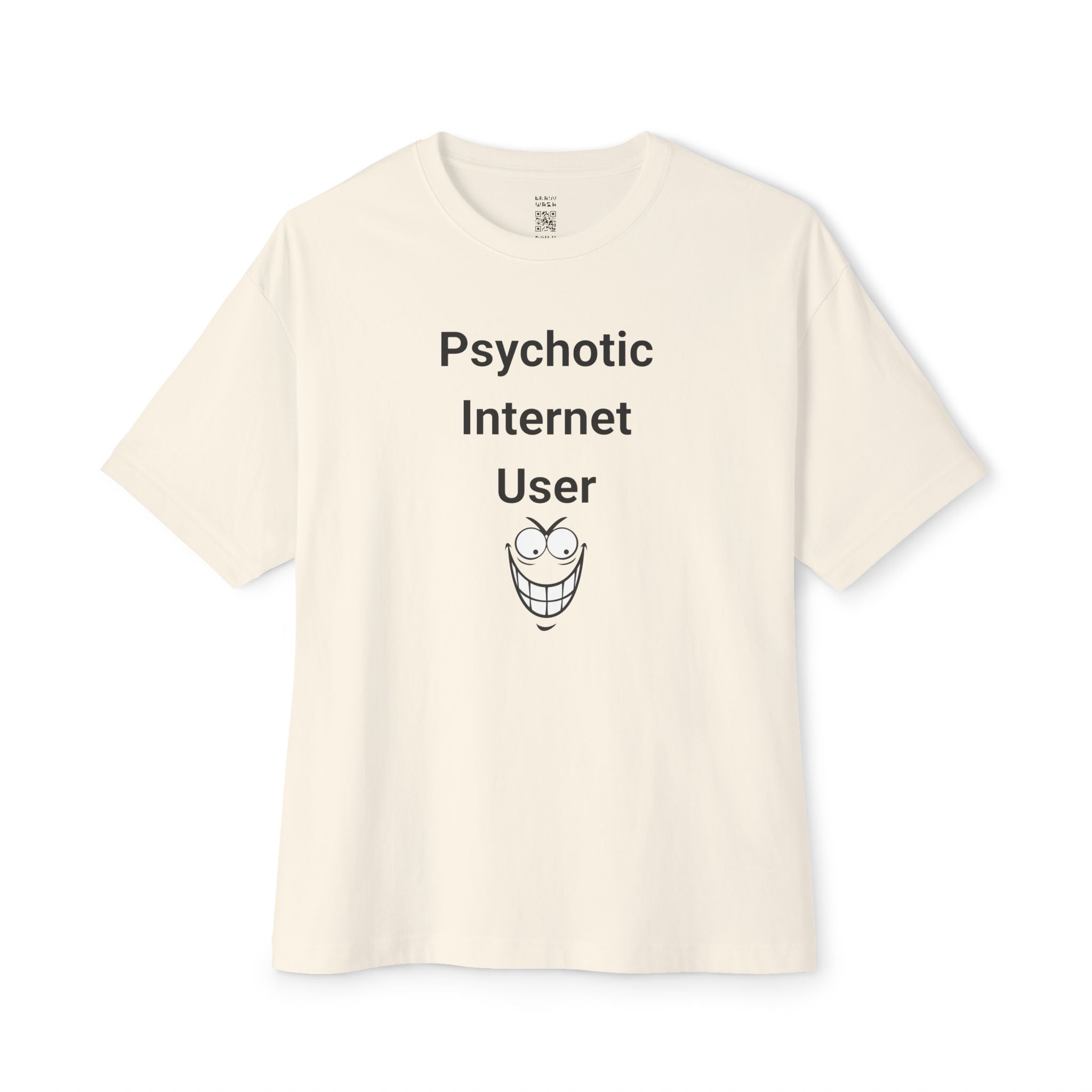 Psychotic Internet User Oversized Tee