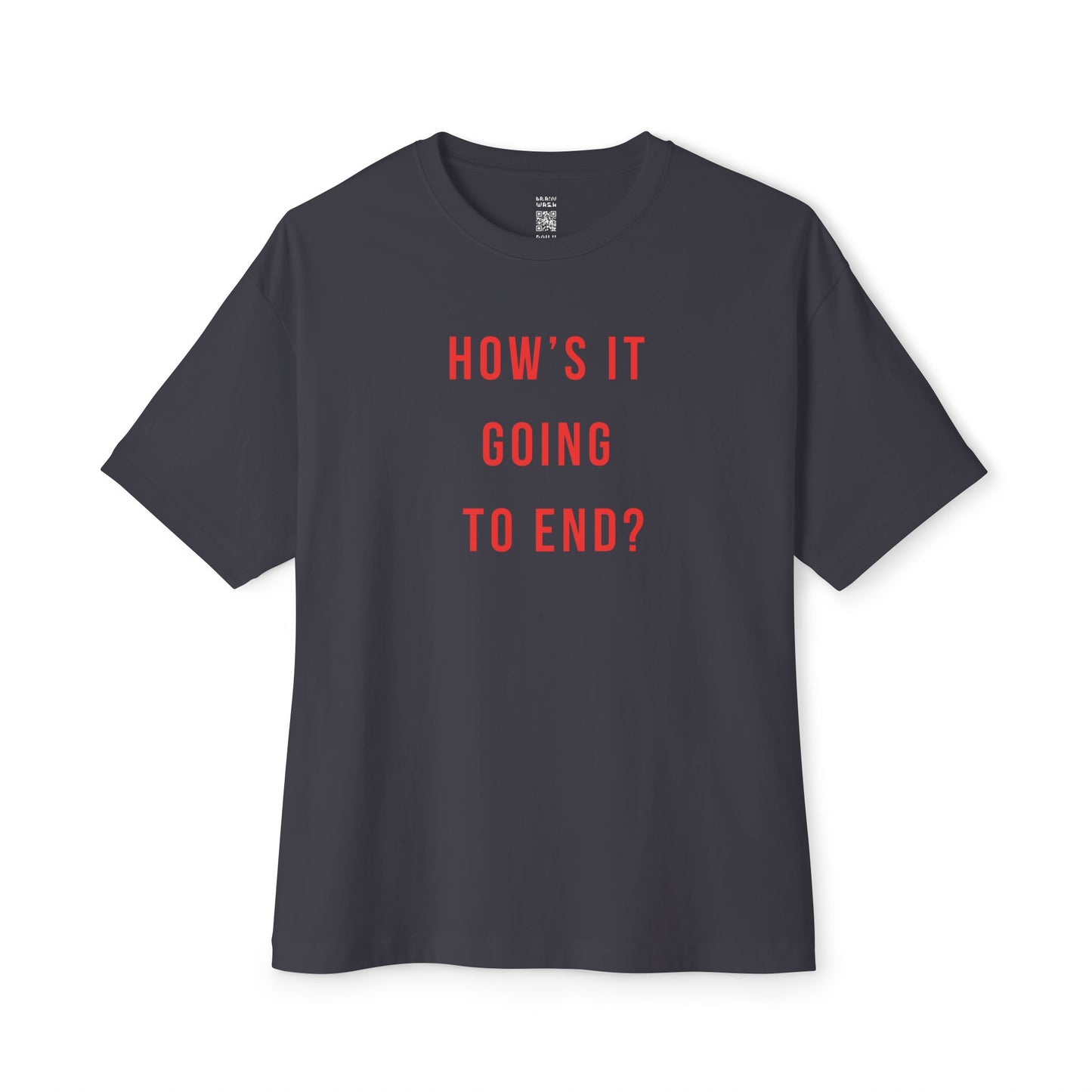 How’s It Going To End Oversized Tee