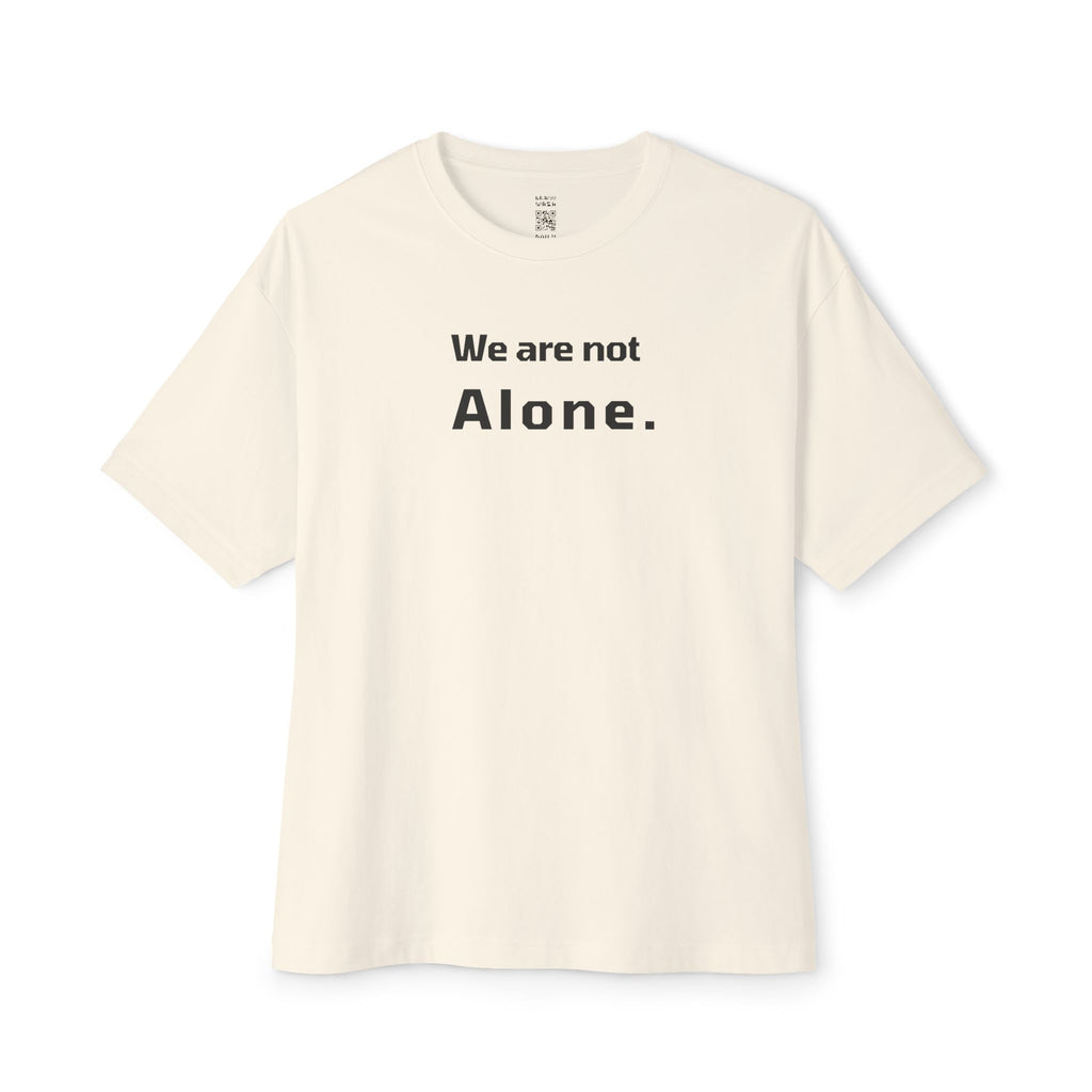 We Are Not Alone Oversized Tee
