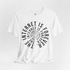 The Internet Is Forever T-Shirt