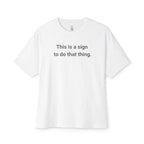 A Sign To Do That Thing Oversized Tee