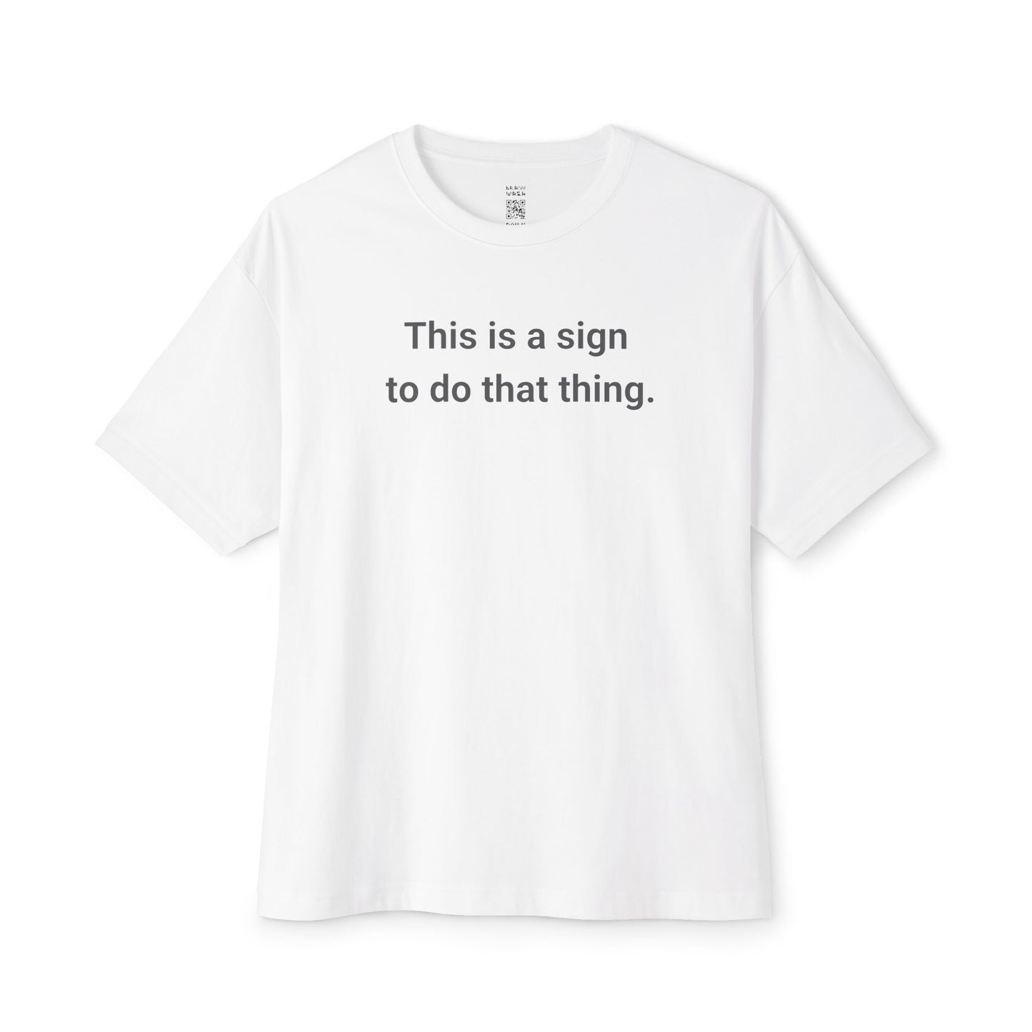 A Sign To Do That Thing Oversized Tee