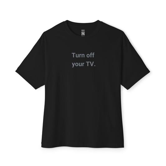 Turn Off Your TV Oversized Tee