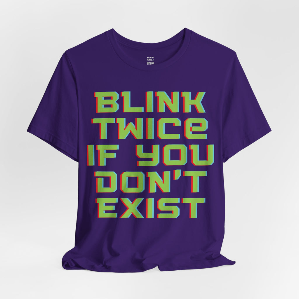 Blink Twice If You Dont Exist T-Shirt