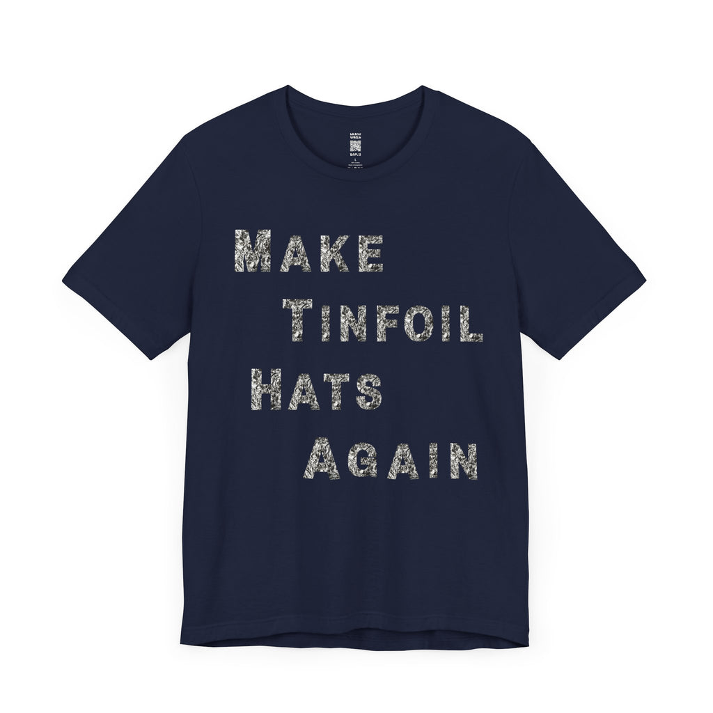 Make Tinfoil Hats Again T-Shirt