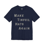 Make Tinfoil Hats Again T-Shirt