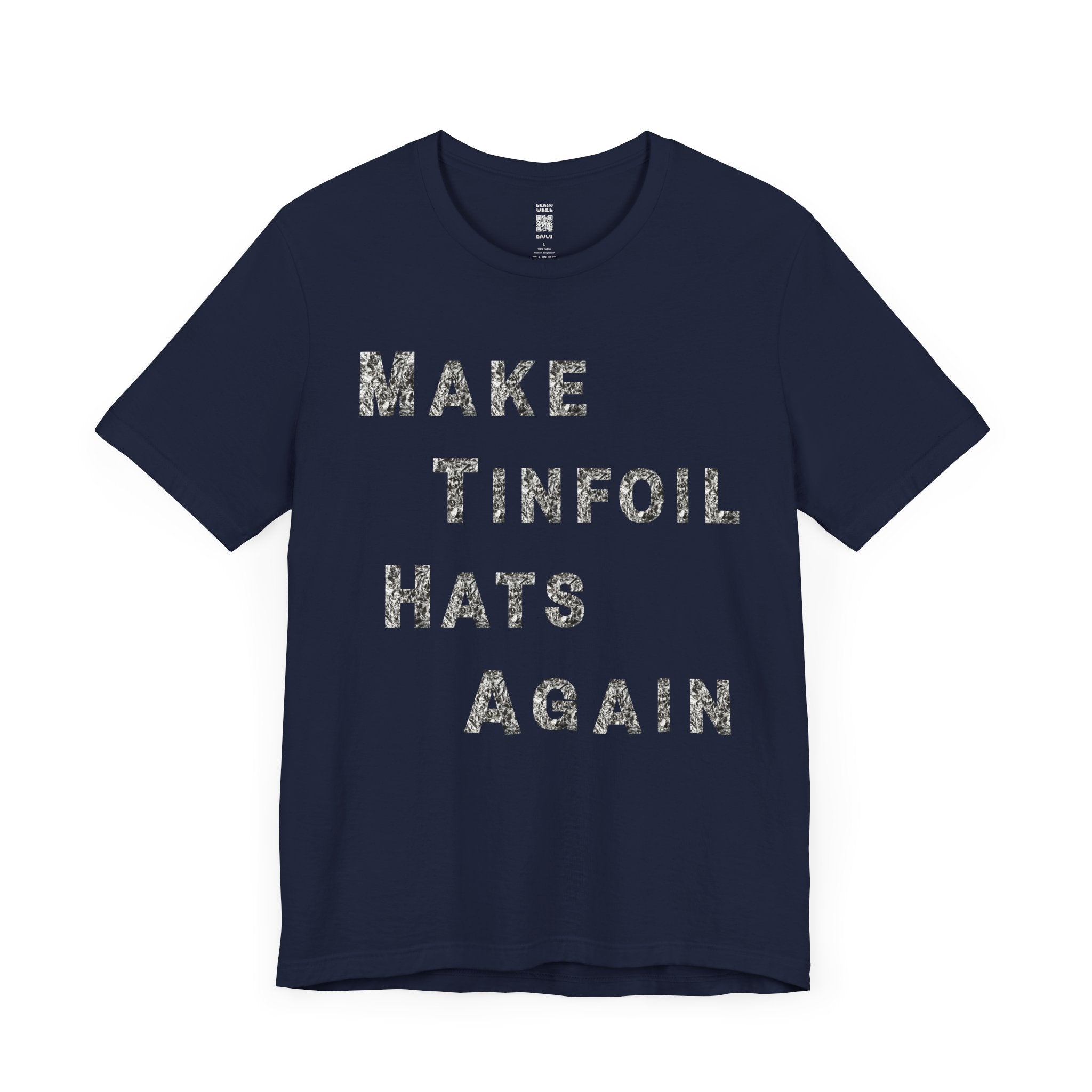 Make Tinfoil Hats Again T-Shirt