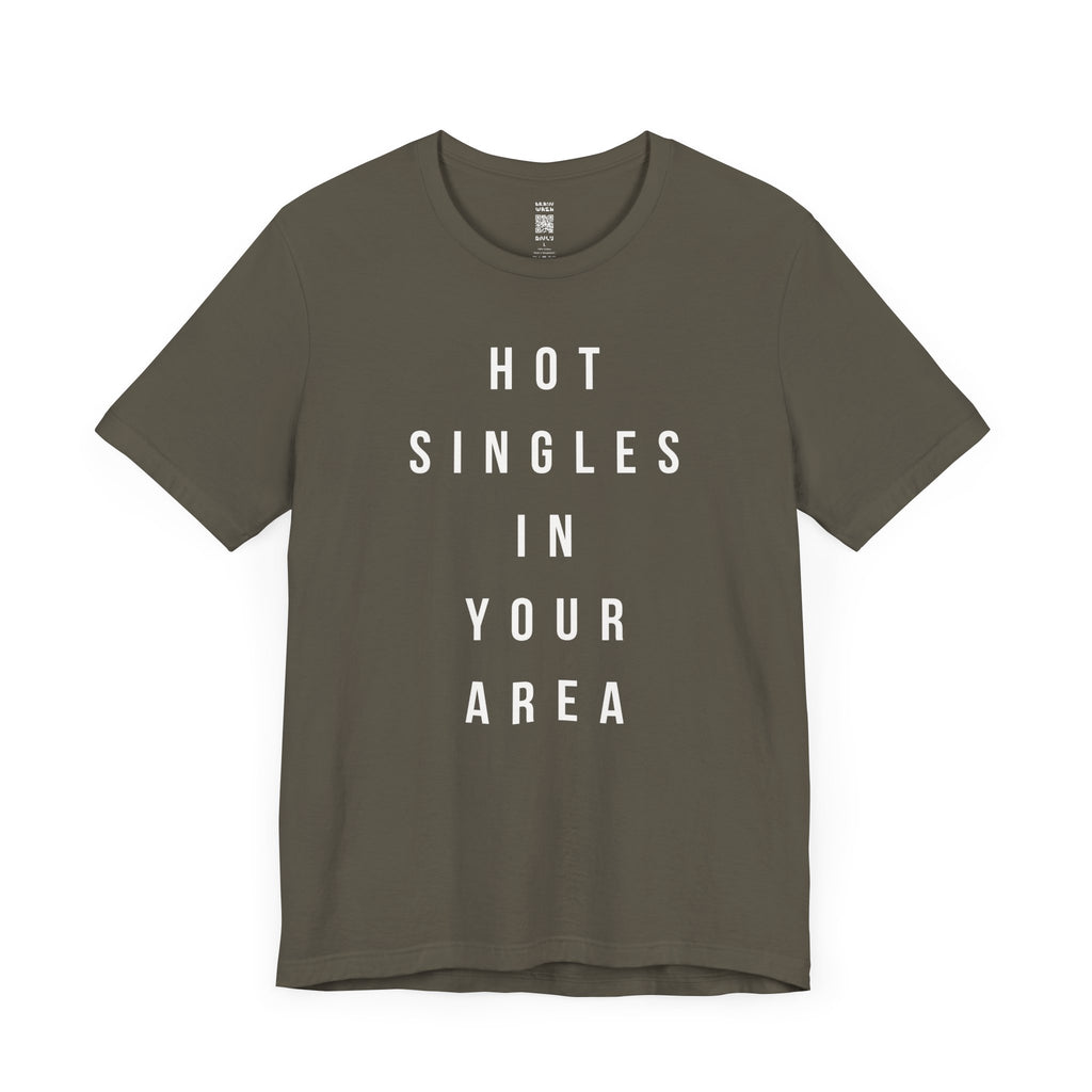 Hot Singles In Your Area T-Shirt