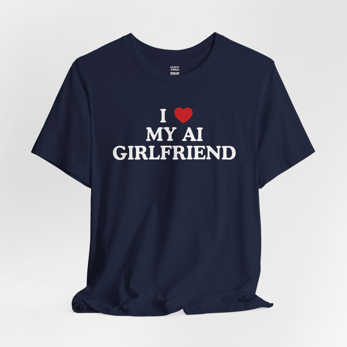 I Love My AI Girlfriend T-Shirt