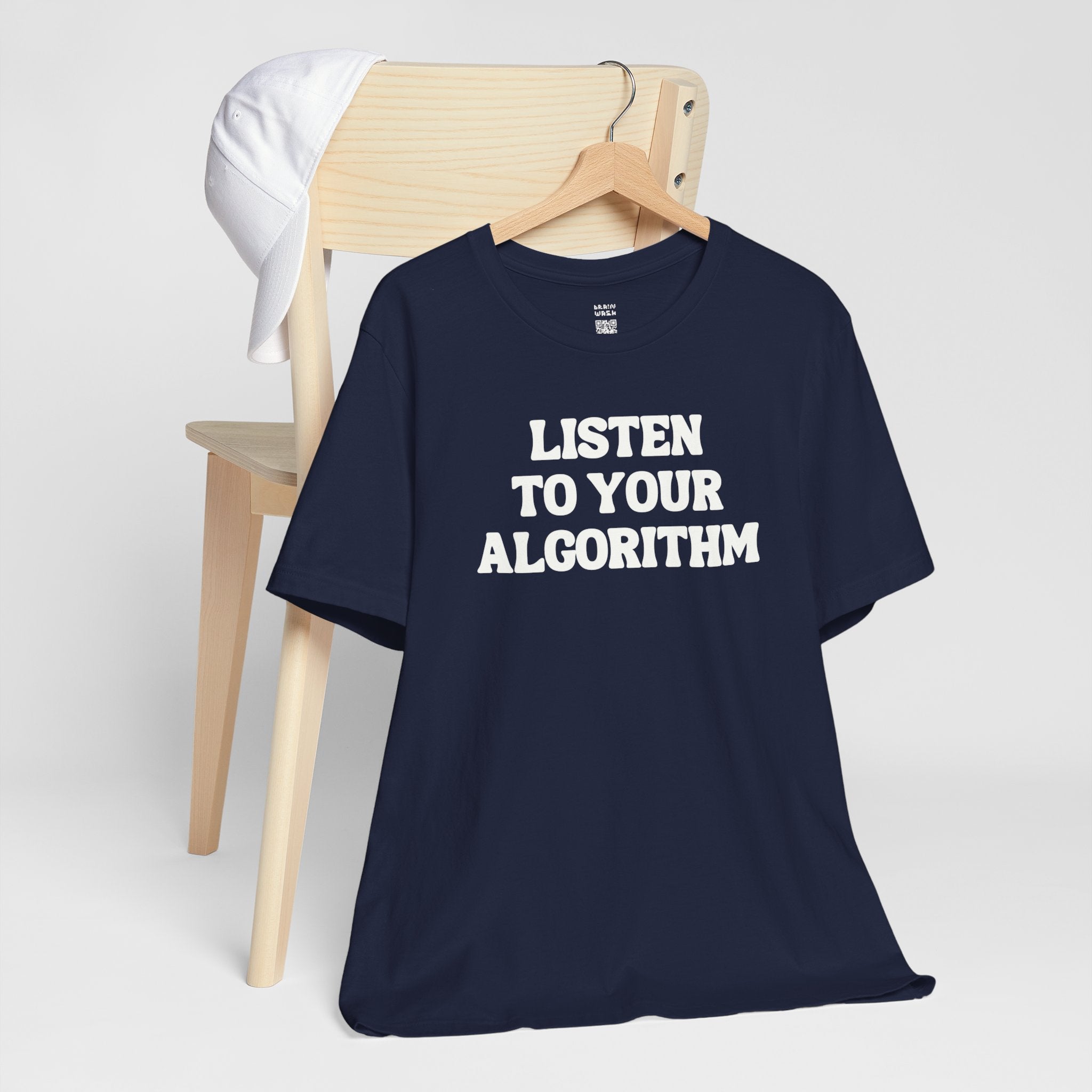 Listen To Your Algorithm T-Shirt