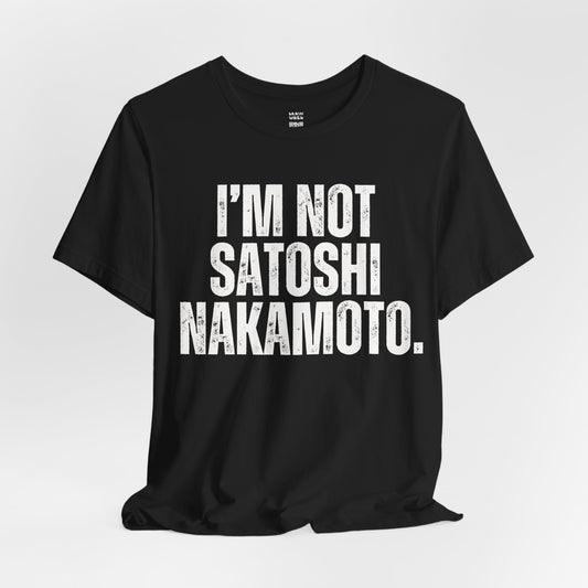 I’m Not Satoshi Nakamoto T-Shirt