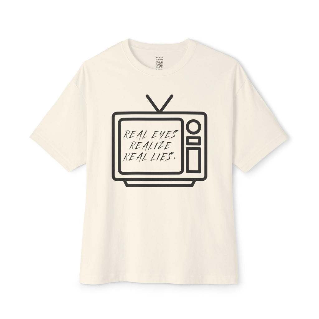 Real Eyes Realize Real Lies TV Oversized Tee