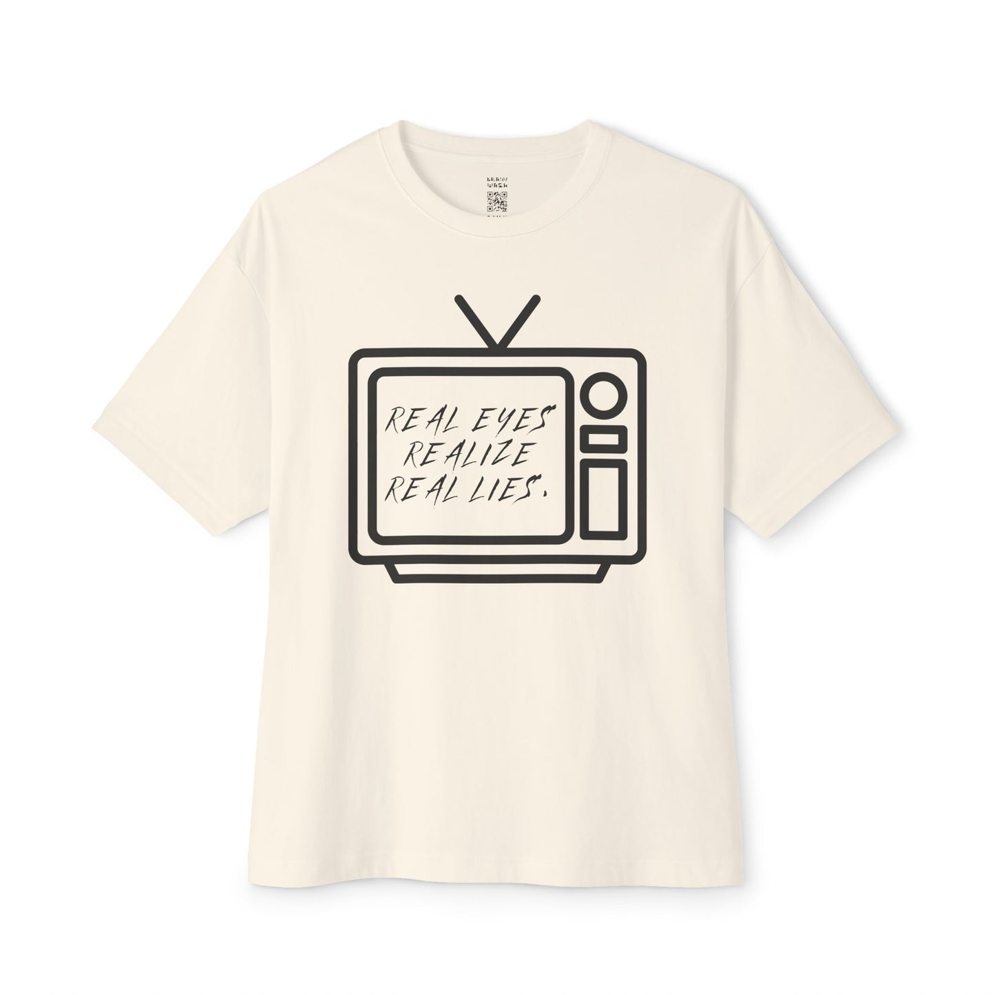 Real Eyes Realize Real Lies TV Oversized Tee