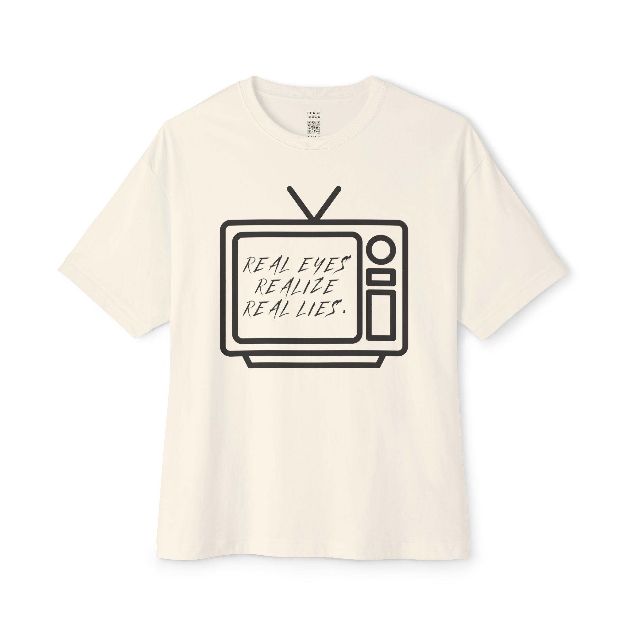 Real Eyes Realize Real Lies TV Oversized Tee
