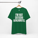 I’m Not Satoshi Nakamoto T-Shirt