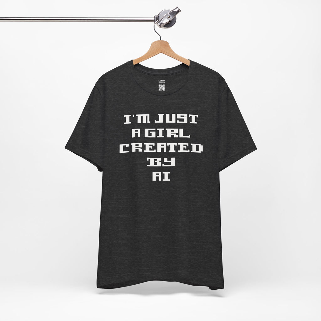 I’m Just A Girl Created By AI T-Shirt