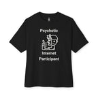 Psychotic Internet Participant Oversized Tee