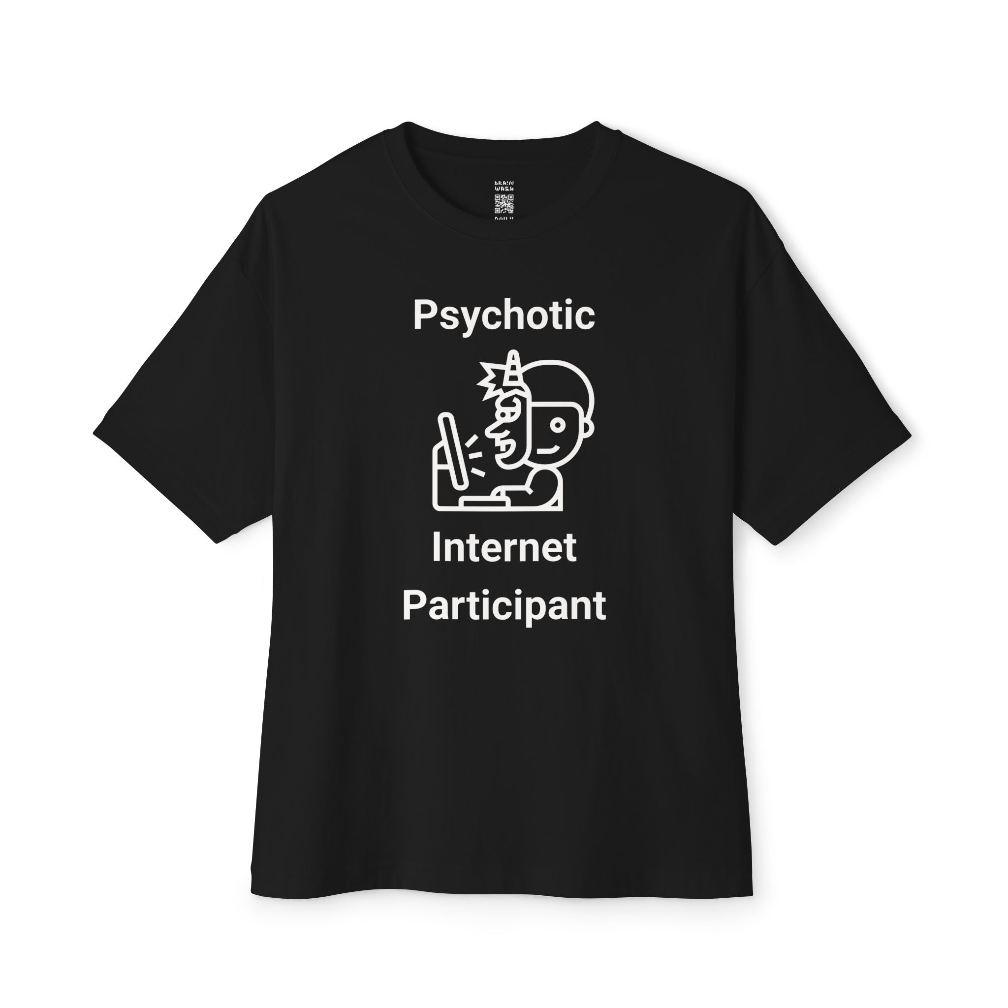 Psychotic Internet Participant Oversized Tee