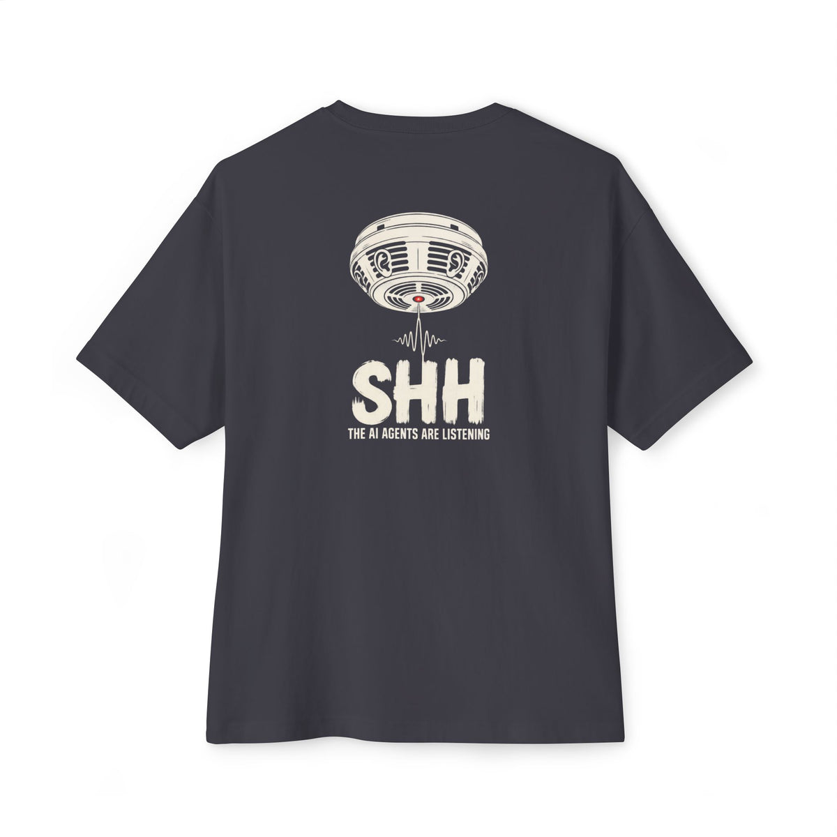 Shh The AI Agents Are Listening Oversized Tee