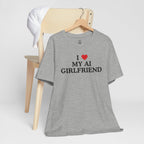 I Love My AI Girlfriend T-Shirt